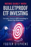 Retire Early with Bulletproof Etf Investing