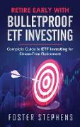 Retire Early with Bulletproof Etf Investing