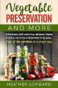 Vegetable Preservation and More: Effortless ball canning recipes. Make home canning and preserving easy. Save all the nutritions in a proper way !