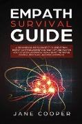 Empath Survival Guide: A Beginner's Guide to Protect Yourself from Energy Vampires: Understand Your Gift and Master Your Intuition. Learn How