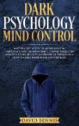 Dark Psychology Mind Control: Master the Art of Reading Others, Influence and Transforming People through Manipulation Secrets, Methods of Persuasio