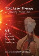 Cold Laser Therapy Healing Procedures - A-Z of 170 Protocols for Health Conditions