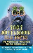 1001 Outrageous Dad Jokes and Wisecracks for Fathers and the entire family