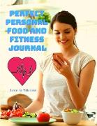 Perfect Personal Food and Fitness Journal - Daily Planner for a Healthier Lifestyle, Use as a Meal Planner, Diet Journal, Fitness Journal or Weight Loss Journal, Food Diary Perfect for Weight Watchers and Other Diet Plans