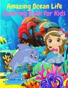 Amazing Ocean Life Coloring Book for Kids - A Beutiful Coloring Book Featuring Tropical Fish, The Big Pirate Shark, Cute Mermaid and More!