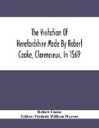 The Visitation Of Herefordshire Made By Robert Cooke, Clarencieux, In 1569