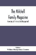 The Mitchell Family Magazine, Genealogical Historical And Biographical