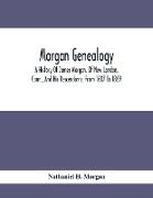 Morgan Genealogy, A History Of James Morgan, Of New London, Conn., And His Descendants, From 1607 To 1869