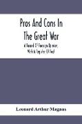 Pros And Cons In The Great War, A Record Of Foreign Opinion, With A Register Of Fact