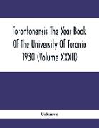 Torontonensis The Year Book Of The University Of Toronio 1930 ( volume XXXII)