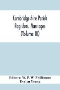 Cambridgeshire Parish Registers. Marriages (Volume Iii)