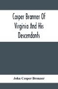 Casper Branner Of Virginia And His Descendants