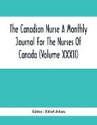 The Canadian Nurse A Monthly Journal For The Nurses Of Canada (Volume Xxxii)