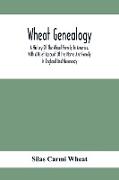 Wheat Genealogy, A History Of The Wheat Family In America, With A Brief Account Of The Name And Family In England And Normandy