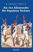 Als »les Allemands« für Napoleon fochten