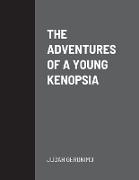 THE ADVENTURES OF A YOUNG KENOPSIA