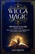 Wicca Magic: This Book Includes: 3 Manuscripts: Wicca Moon Magic, Wicca Crystal Magic, Wicca Book of Herbal Spells