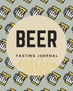 Beer Tasting Journal: Great Beer Tasting Journal For Men And Women Beer Lovers. Ideal Beer Gifts For Men Funny And Beer Related Gifts For Me