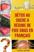 Détox au sucre & Régime de foie gras En français