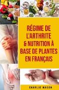 Régime de l'arthrite & Nutrition à base de plantes En français