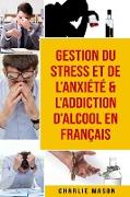 Gestion du stress et de l'anxiété & L'Addiction d'alcool En Français