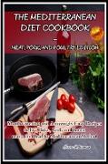 The Mediterranean Diet Cookbook - Meat, Pork, and Poultry Edition: Mouthwatering and Amazingly Easy Recipes to Fry, Bake, Grill, and Roast using the H