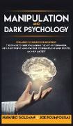 Manipulation and Dark Psychology: Explained Techniques for Beginners: The Complete Guide to Learning the Art of Persuasion, Influence People, Mind Con