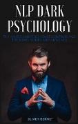 NLP Dark Psychology: The simple guide to start controlling the mind, yours and anyone's