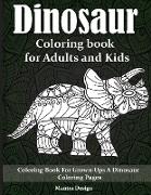 Dinosaur Coloring book for Adults and Kids: Dinosaur Mandala Coloring Book - Coloring Books for Adults and Teens - Featuring Stress Relieving Patterns