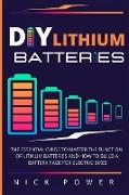 DIY Lithium Batteries: The Essential Guide to Master the Function of Lithium Batteries and How to Build a Battery Pack for Electric Bikes