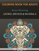 Coloring Book For Adults: Stress Relieving, Animal Designs & Mandala