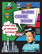 Blank Comic Book - More Than 80 Different Patterns: Draw Your Own Comic Journal - 100 Pages - No Inserted Speech Bubbles - Unleash Your Creativity - N