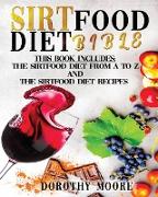 Sirtfood Diet Bible: This book includes: Sirtfood Diet from A to Z and sirtfood Diet Recipes