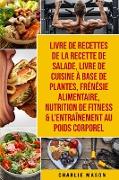Livre de recettes de la recette de salade, Livre De Cuisine À Base De Plantes, Frénésie alimentaire, Nutrition de fitness & L'entraînement au poids co