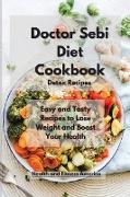 Doctor Sebi Diet Detox Recipes: Easy and Tasty Recipes to Lose Weight and Boost Your Health