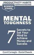 Productivity Habits and Procrastination - Mental Toughness: 7 Secrets to Develop your Mind and Achieve your Dreams - Master Your Mindset and Become a