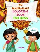 Mandala Coloring Book for Kids 4-8: 50 Beautiful Original Indian Mandala Patterns for Anxiety Relief and Relaxation for your Child. Stimulates creativ