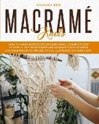 Macramé Knots: How to Make Knots to Décor your Home. A Complete Step by Step Guide for Beginners and Advanced with Modern Macramé Pro