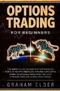 Options Trading for Beginners: The Market Guide on How to Start Investing for a Living with Technical Analysis Using Day & Swing Techniques. Make Mon
