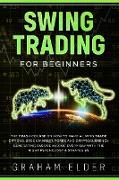 Swing Trading for Beginners: The Crash Course on How to Make a Living Trade Options, Stock Market, Forex and Cryptocurrency Generating Passive Inco