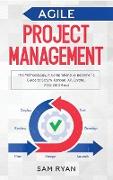 Agile Project Management: Methodology. A Comprehensive Beginner's Guide to Scrum, Kanban, XP, Crystal, FDD, DSDM