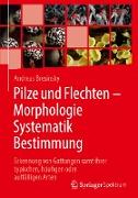 Pilze und Flechten – Morphologie, Systematik, Bestimmung