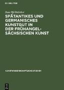 Spätantikes und germanisches Kunstgut in der frühangelsächsischen Kunst