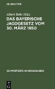 Das Bayerische Jagdgesetz vom 30. März 1850