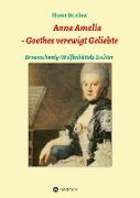 Anna Amalia - Goethes verewigt Geliebte