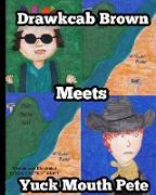 Drawkcab Brown Meets Yuck Mouth Pete