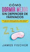 Cómo Dormir Mejor sin Depender de Fármacos