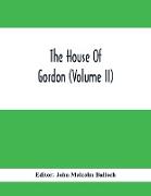 The House Of Gordon (Volume II)