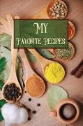 My Favorite Recipes: My Own Recipe Book-Write Your Own Recipe Book-Cooking Recipe Book Blank-Recipe Book Women-Recipie Book to Write in-Coo