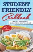 Student-Friendly Cookbook: Cheap, Quick, And Healthy Meals. Delicious, Time-Saving Recipes On A Budget (New Version)